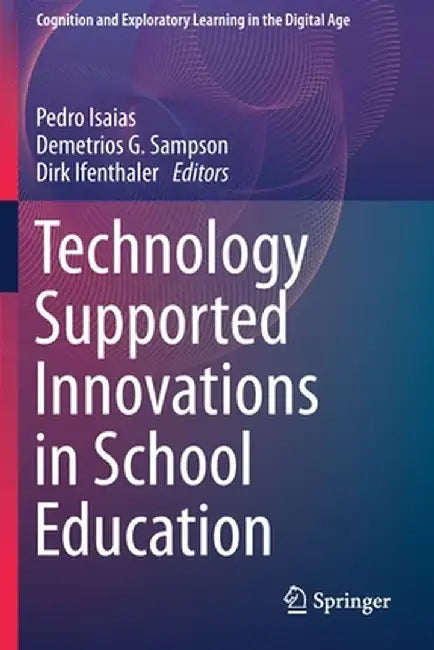 Technology Supported Innovations in School Education by Pedro Isaias