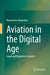 Aviation in the Digital Age: Legal and Regulatory Aspects by Ruwantissa Abeyratne