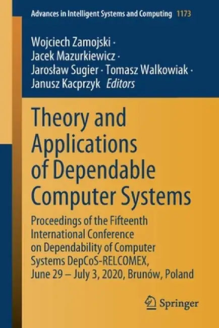 Theory and Applications of Dependable Computer Systems: Proceedings of the Fifteenth International Conference on Dependability of Computer Systems Dep by Wojciech Zamojski