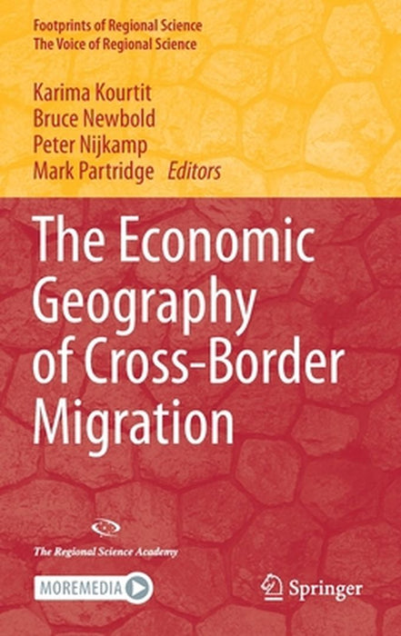 The Economic Geography of Cross-Border Migration by Karima Kourtit, Bruce Newbold