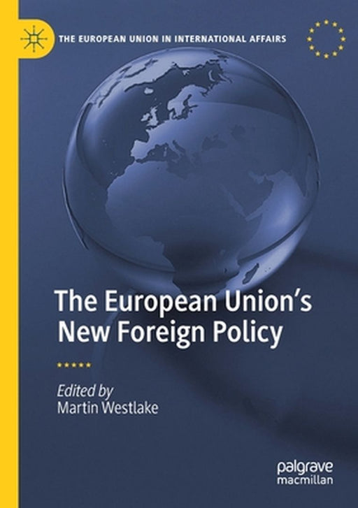 The European Union’s New Foreign Policy by Martin Westlake
