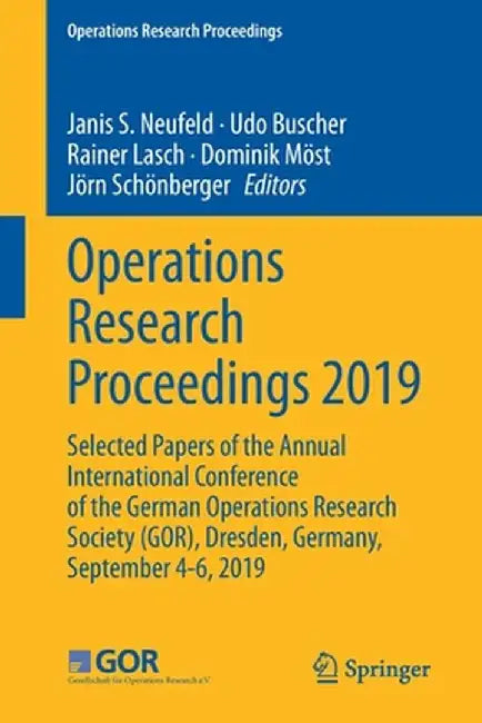 Operations Research Proceedings 2019: Selected Papers of the Annual International Conference of the German Operations Research Society (Gor), Dresden, by Janis S. Neufeld