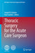 Thoracic Surgery for the Acute Care Surgeon by Joseph M. Galante