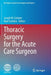 Thoracic Surgery for the Acute Care Surgeon by Joseph M. Galante