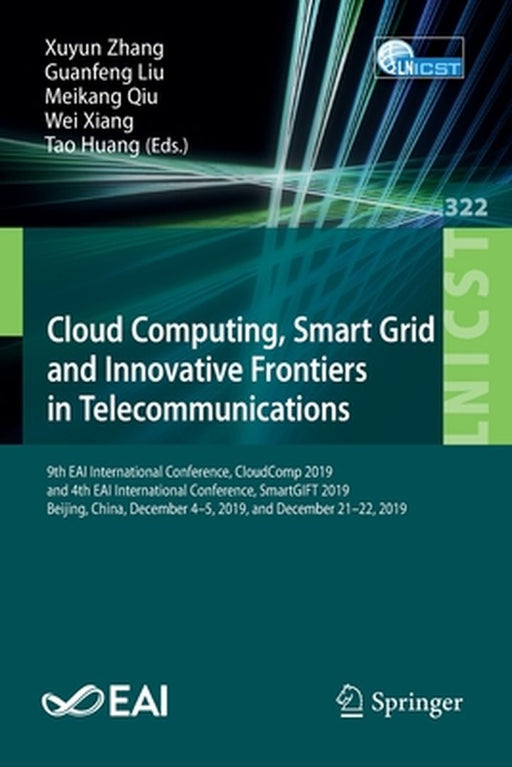 Cloud Computing, Smart Grid and Innovative Frontiers in Telecommunications: 9th Eai International Conference, Cloudcomp 2019, and 4th Eai Internationa by Xuyun Zhang