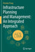 Infrastructure Planning and Management: An Integrated Approach by Virendra Proag