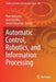 Automatic Control, Robotics, and Information Processing by Piotr Kulczycki