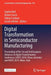 Digital Transformation in Semiconductor Manufacturing: Proceedings of the 1st and 2nd European Advances in Digital Transformation Conference, Eadtc 20 by Sophia Keil