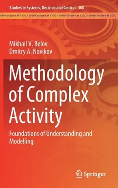 Methodology of Complex Activity: Foundations of Understanding and Modelling by Mikhail V. Belov