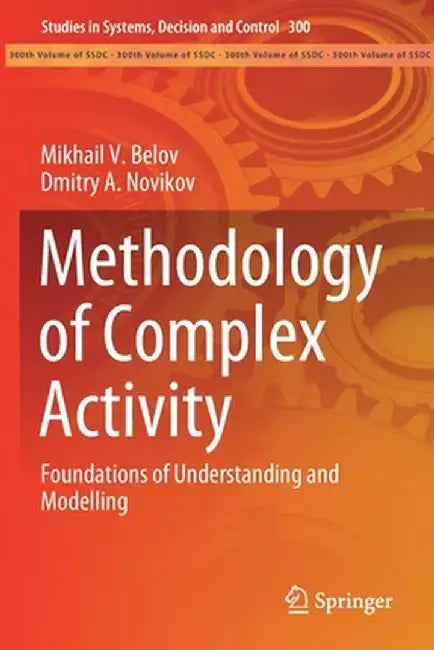 Methodology of Complex Activity: Foundations of Understanding and Modelling by Mikhail V. Belov