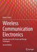 Wireless Communication Electronics: Introduction to RF Circuits and Design Techniques by Robert Sobot