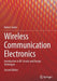 Wireless Communication Electronics: Introduction to RF Circuits and Design Techniques by Robert Sobot