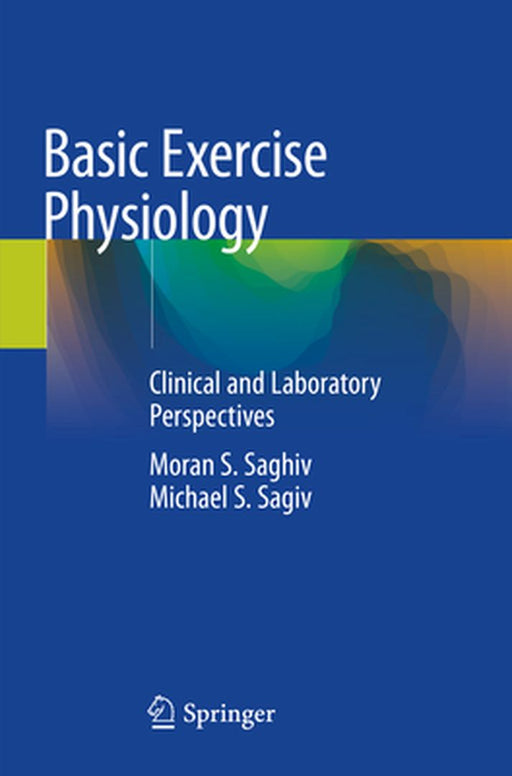 Basic Exercise Physiology: Clinical and Laboratory Perspectives by Moran S. Saghiv