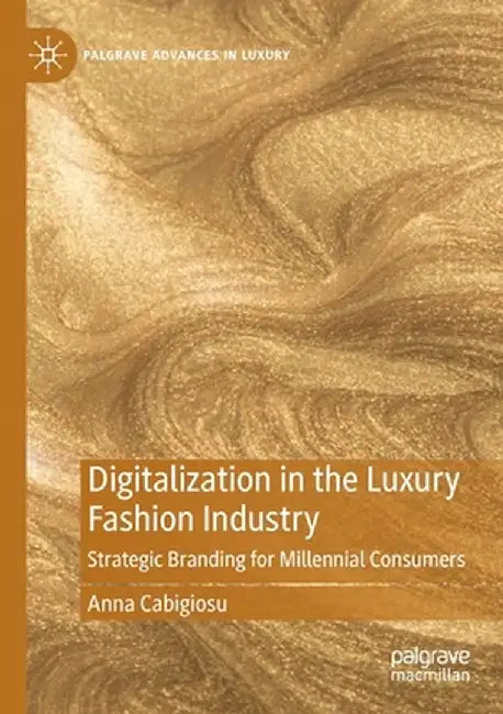 Digitalization in the Luxury Fashion Industry: Strategic Branding for Millennial Consumers by Anna Cabigiosu