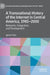 A Transnational History of the Internet in Central America, 1985-2000: Networks, Integration, and Development by Ignacio Siles