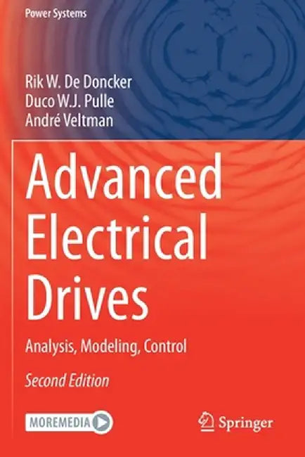 Advanced Electrical Drives: Analysis, Modeling, Control by Rik W. De Doncker