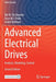 Advanced Electrical Drives: Analysis, Modeling, Control by Rik W. De Doncker