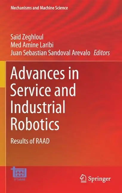 Advances in Service and Industrial Robotics: Results of Raad by Saïd Zeghloul