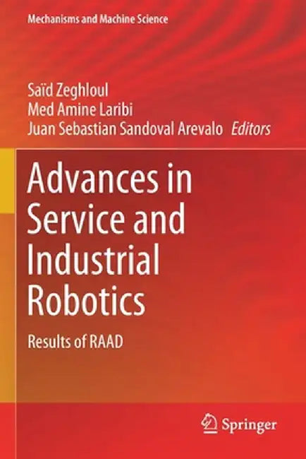 Advances in Service and Industrial Robotics: Results of Raad by Saïd Zeghloul
