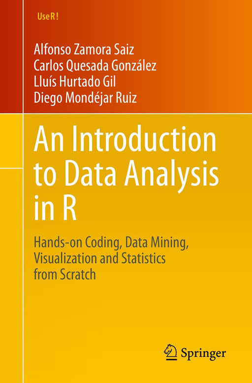 An Introduction to Data Analysis in R: Hands-on Coding Data Mining Visualization and Statistics from Scratch by Zamoora saiz