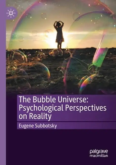 The Bubble Universe: Psychological Perspectives on Reality by Eugene Subbotsky