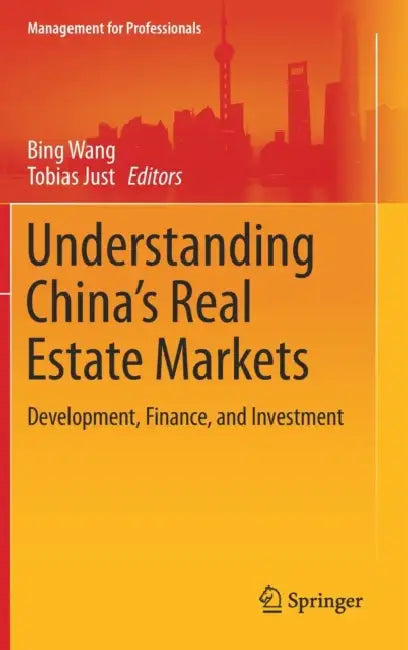 Understanding China's Real Estate Markets: Development, Finance, and Investment by Bing Wang, Tobias Just