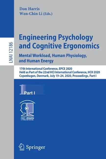 Engineering Psychology and Cognitive Ergonomics. Mental Workload, Human Physiology, and Human Energy: 17th International Conference, Epce 2020, Held a by Don Harris