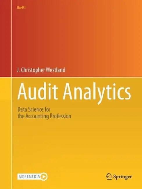 Audit Analytics: Data Science for the Accounting Professional by J. Christopher Westland