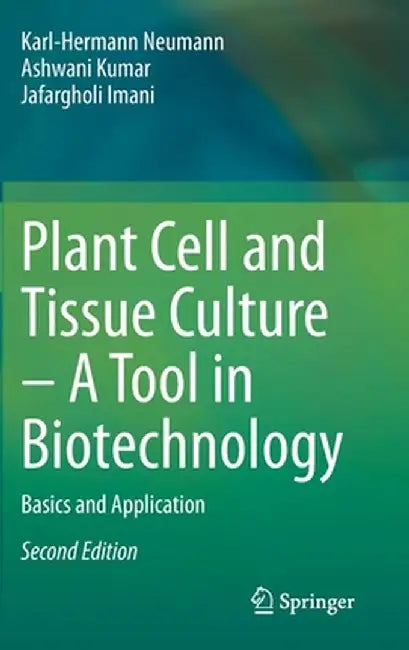 Plant Cell and Tissue Culture - A Tool in Biotechnology: Basics and Application by Karl-Hermann Neumann