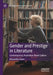 Gender and Prestige in Literature: Contemporary Australian Book Culture by Alexandra Dane