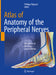 Atlas of Anatomy of the Peripheral Nerves: The Nerves of the Limbs - Expert Edition by Philippe Rigoard