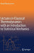 Lectures in Classical Thermodynamics with an Introduction to Statistical Mechanics by Daniel Blankschtein