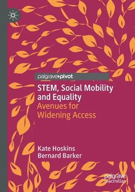 Stem, Social Mobility and Equality: Avenues for Widening Access by Kate Hoskins