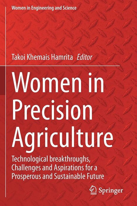 Women in Precision Agriculture: Technological breakthroughs Challenges and Aspirations for a Prosperous