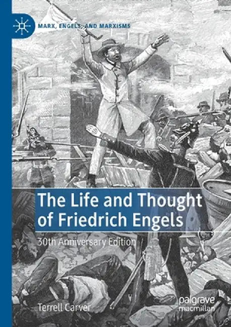 The Life and Thought of Friedrich Engels: 30th Anniversary Edition by Terrell Carver