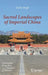 Sacred Landscapes of Imperial China: Astronomy, Feng Shui, and the Mandate of Heaven by Giulio Magli