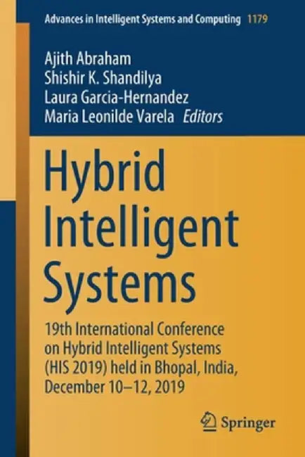 Hybrid Intelligent Systems: 19th International Conference on Hybrid Intelligent Systems (His 2019) Held in Bhopal, India, December 10-12, 2019 by Ajith Abraham