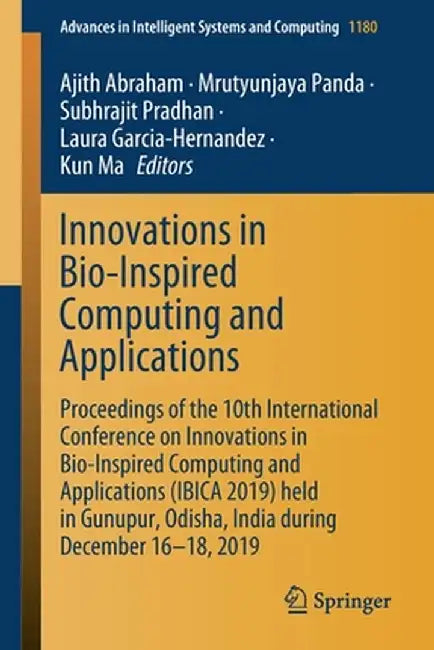 Innovations in Bio-Inspired Computing and Applications: Proceedings of the 10th International Conference on Innovations in Bio-Inspired Computing and by Ajith Abraham