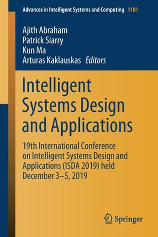 Intelligent Systems Design and Applications: 19th International Conference on Intelligent Systems Design and Applications (Isda 2019) Held December 3- by Ajith Abraham