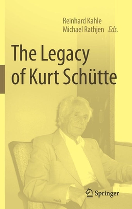 The Legacy of Kurt Schütte by Reinhard Kahle
