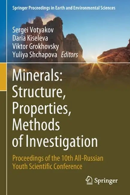 Minerals: Structure, Properties, Methods of Investigation: Proceedings of the 10th All-Russian Youth Scientific Conference by Sergei Votyakov