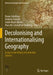 Decolonising and Internationalising Geography: Essays in the History of Contested Science by Bruno Schelhaas