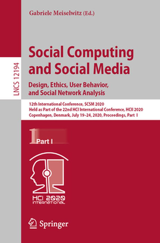 Social Computing and Social Media. Design, Ethics, User Behavior, and Social Network Analysis: 12th International Conference, Scsm 2020, Held as Part by Gabriele Meiselwitz