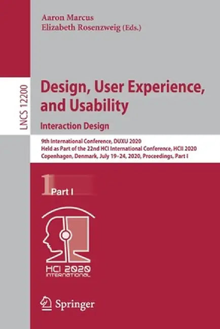 Design, User Experience, and Usability. Interaction Design: 9th International Conference, Duxu 2020, Held as Part of the 22nd Hci International Confer by Aaron Marcus