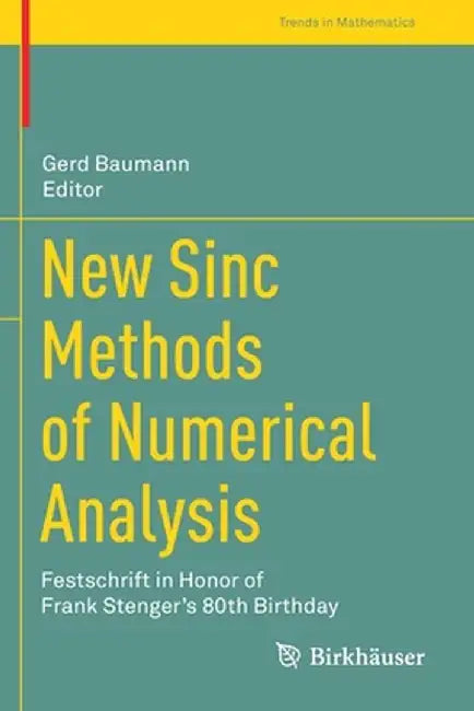 New Sinc Methods of Numerical Analysis: Festschrift in Honor of Frank Stenger's 80th Birthday by Gerd Baumann