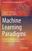 Machine Learning Paradigms: Advances in Deep Learning-Based Technological Applications by George A. Tsihrintzis