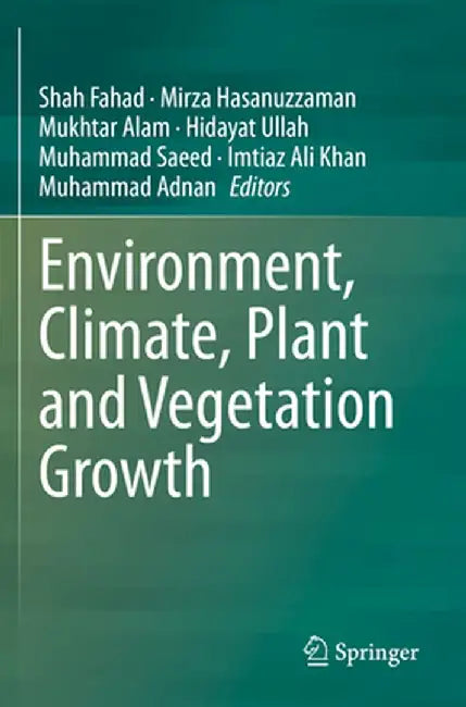 Environment, Climate, Plant and Vegetation Growth by Shah Fahad