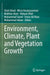 Environment, Climate, Plant and Vegetation Growth by Shah Fahad