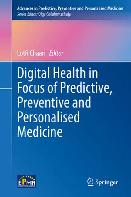 Digital Health in Focus of Predictive, Preventive and Personalised Medicine by Lotfi Chaari