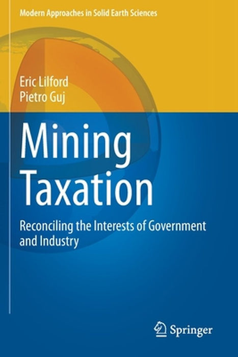Mining Taxation: Reconciling the Interests of Government and Industry by Lilford, Eric